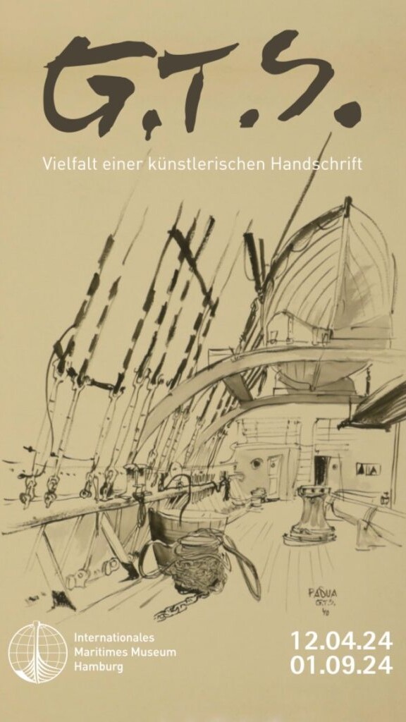 Plakat mit kalligrafischer Überschrift „G.T.S.“, dem Untertitel „Vielfalt einer künstlerischen Handschrift“, einer skizzenhaften Federzeichnung eines Schiffsinneren mit Takelage, Deck und Mast sowie dem Logo des Internationalen Maritimen Museums Hamburg und den Ausstellungsdaten 12.04.24–01.09.24.