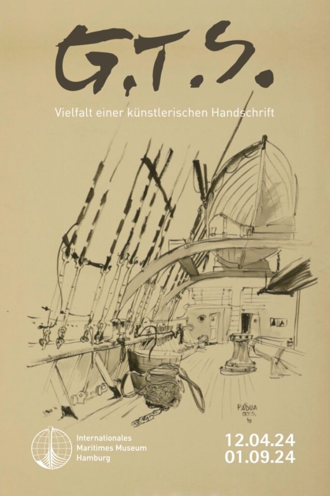 Plakat mit kalligrafischer Überschrift „G.T.S.“, dem Untertitel „Vielfalt einer künstlerischen Handschrift“, einer skizzenhaften Federzeichnung eines Schiffsinneren mit Takelage, Deck und Mast sowie dem Logo des Internationalen Maritimen Museums Hamburg und den Ausstellungsdaten 12.04.24–01.09.24.