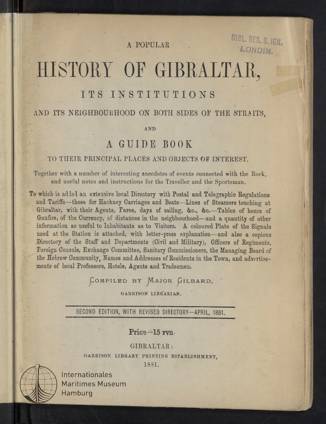A Popular History of Gibraltar, its Institutions and its Neighbourhood on Both Sides of the Straits, and a Guide Book to their Principal Places and Objects of Interest