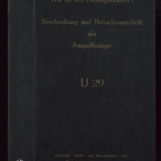 Dunkler Buchdeckel mit goldener Prägung: „Nur für den Dienstgebrauch! Beschreibung und Betriebsvorschrift der Auspuffanlage U 29“, Verlagshinweis und Jahreszahl 1936 sowie weißes Logo des Internationalen Maritimen Museums Hamburg unten links.