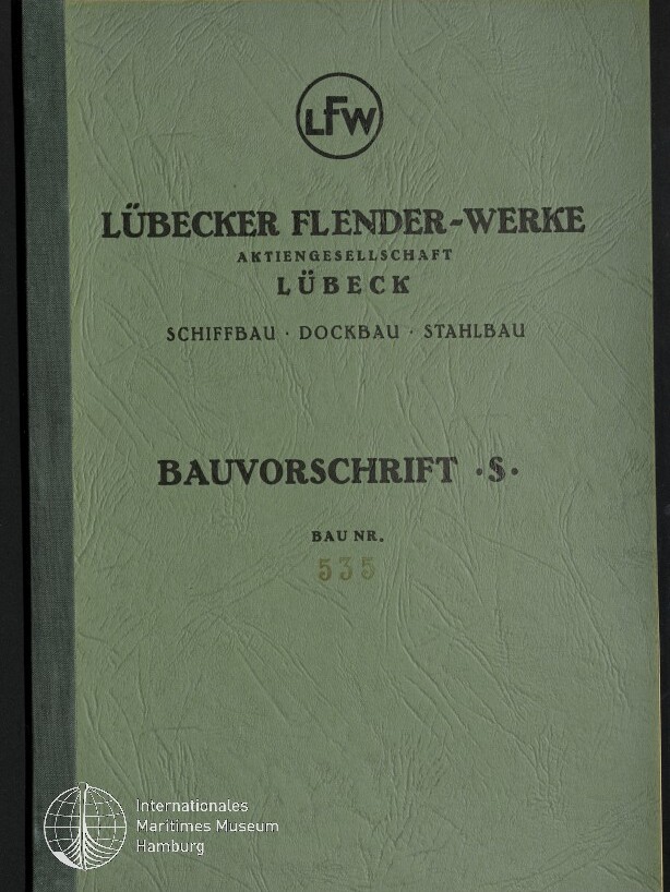 Grün strukturierter Einband mit rundem LfW-Logo oben, der Aufschrift Lübecker Flender-Werke Aktiengesellschaft Lübeck, dem Untertitel Schiffbau · Dockbau · Stahlbau, dem Titel Bauvorschrift S mit Bau-Nr. 535 und einem kleinen weißen Logo des Internationalen Maritimen Museums Hamburg unten links.