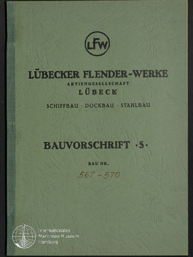 Grüner, strukturiert wirkender Einband eines Bauvorschriftshefts der Lübecker Flender-Werke mit rundem LFW-Logo oben, dem Titeltext Lübecker Flender-Werke Aktiengesellschaft Lübeck Schiffbau · Dockbau · Stahlbau und der Bezeichnung BAUVORSCHRIFT .S. BAU NR. 567–570 sowie kleinem Logo des Internationalen Maritimen Museums Hamburg unten links