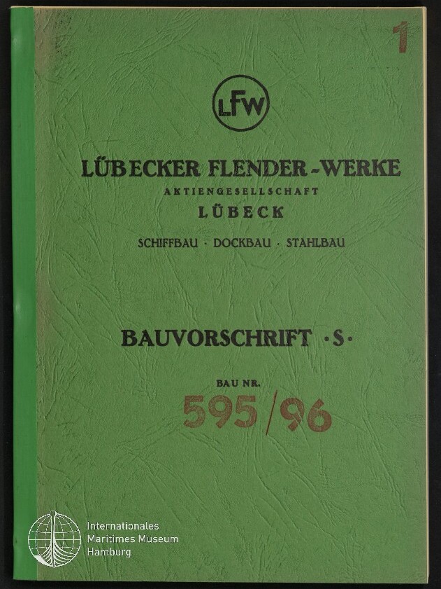 Grünes Einbanddeckblatt eines technischen Hefts der Lübecker Flender-Werke (LFW) mit Logo oben, der Aufschrift 'LÜBECKER FLENDER-WERKE AKTIENGESELLSCHAFT LÜBECK', den Stichworten 'SCHIFFBAU · DOCKBAU · STAHLBAU', dem Titel 'BAUVORSCHRIFT S.' und der Bau-Nr. '595/96' sowie einem kleinen Museumslogo unten links.