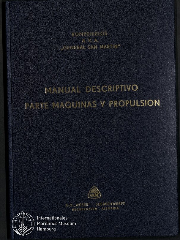 Dunkelblauer Hardcover-Umschlag mit goldener Prägung: „ROMPEHIELOS A.R.A. ‚GENERAL SAN MARTIN‘ MANUAL DESCRIPTIVO PARTE MAQUINAS Y PROPULSION“, darunter kleines Werftlogo und Schriftzug „A.G. WESER - SEEBECKWERFT BREMENHAVEN - ALEMANIA“ sowie Museumswasserzeichen unten links.