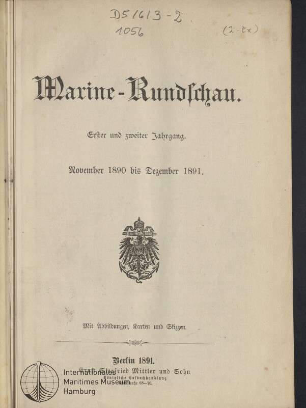 Titelseite der Zeitschrift Marine-Rundschau (Erster und zweiter Jahrgang, November 1890 bis Dezember 1891) in schwarzer Frakturschrift mit preußischem Adlerwappen in der Mitte, Verlagsangabe Berlin 1891, handschriftlichen Notizen oben und Stempel des Internationalen Maritimen Museums Hamburg unten links.