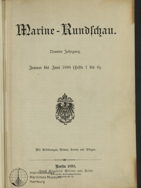 Titelblatt der Zeitschrift Marine‑Rundschau in Frakturschrift mit dem Zusatz Neunter Jahrgang und Januar bis Juni 1898 (Hefte 1 bis 6), mittig ein deutsches Reichsadler‑Wappen, unten Verlagsangabe Berlin 1898 und Stempel des Internationalen Maritimen Museums Hamburg.
