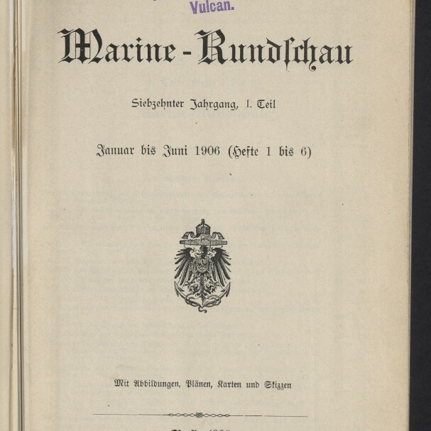 Titelblatt der Fachzeitschrift „Marine‑Rundschau“ (Jahrgang 1906) mit schwarzer Frakturschrift, violettem Besitzstempel »Eigentum der Stettiner Maschinenbau‑Actien‑Gesellschaft Vulcan« oben, kaiserlichem Adlerwappen in der Mitte und Veröffentlichungsangaben (Januar bis Juni 1906, Berlin 1906) unten.