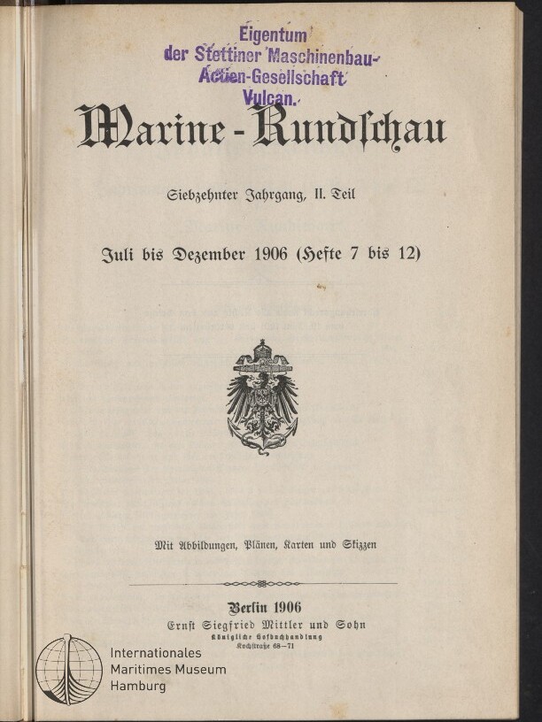 Titelblatt der Zeitschrift „Marine-Rundschau“ (Juli–Dezember 1906) mit violettem Eigentumsstempel der Stettiner Maschinenbau-Aktien-Gesellschaft Vulcan, großem Frakturtitel, preußischem Reichsadler in der Mitte und Verlagsangaben ‚Berlin 1906, Ernst Siegfried Mittler und Sohn‘.
