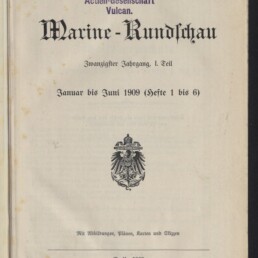 Titelblatt der Zeitschrift Marine‑Rundschau, Zwanzigster Jahrgang I. Teil, Januar bis Juni 1909, mit kaiserlichem Adlerwappen in der Mitte, Stempel «Eigentum der Stettiner Maschinenbau‑Actien‑Gesellschaft Vulcan» oben sowie Verlagsangaben und Museumsstempel unten.
