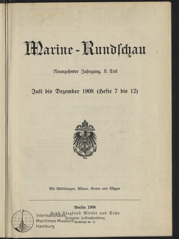 Titelblatt der Zeitschrift Marine-Rundschau in Frakturschrift mit Untertitel Neunzehnter Jahrgang, II. Teil, Datierung Juli bis Dezember 1908 (Hefte 7 bis 12), preußischer Adler als Wappen, Verlagsangaben und Stempel des Internationalen Maritimen Museums Hamburg