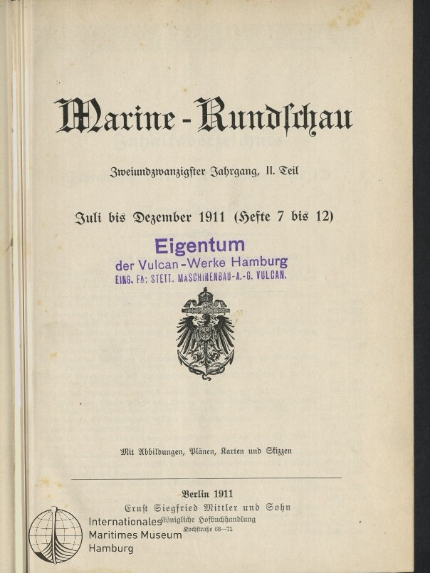 Titelseite der Fachzeitschrift Marine‑Rundschau in schwarzer Frakturschrift, mit Jahresangabe Juli–Dezember 1911, violettem Eigentumsstempel der Vulcan‑Werke Hamburg, darunterschwebendem Reichsadler‑Emblem sowie Verlagsangaben ‚Berlin 1911, Ernst Siegfried Mittler und Sohn‘ und dem Maritimen Museum Hamburg‑Logo.