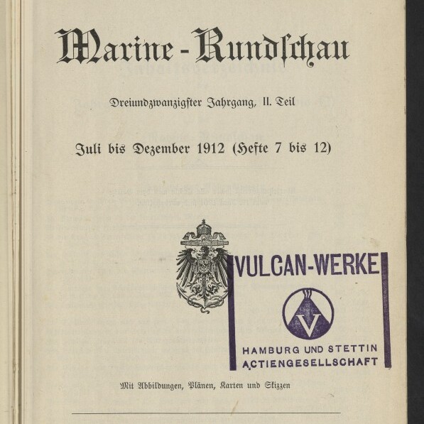 Titelseite einer Zeitschrift mit dem in Frakturschrift geschriebenen Titel „Marine‑Rundschau“, darunter die Angaben „Dreiundzwanzigster Jahrgang, II. Teil“ und „Juli bis Dezember 1912 (Hefte 7 bis 12)“, ein kleiner kaiserlicher Adler als Wappen, ein großer violetter Rechteckstempel „VULCAN‑WERKE Hamburg und Stettin Actiengesellschaft“ in der Bildmitte sowie Verlagsangaben und ein rundes Museumszeichen am unteren Rand.