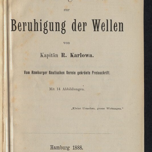 Titelblatt eines deutschen Buches mit dem großen Titel ‚Die Verwendung von Oel zur Beruhigung der Wellen‘ von Kapitän R. Karlowa, Hamburg 1888, Verlagsangabe Eckardt & Messtorff, Stempel des Internationalen Maritimen Museums Hamburg und handschriftliche Katalognummer oben.