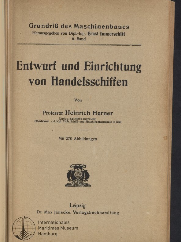 Titelblatt eines deutschen Fachbuchs mit dem großen Titel ‚Entwurf und Einrichtung von Handelsschiffen‘, dem Autor Professor Heinrich Herner, Verlagsangaben, einer Wappenabbildung und dem Stempel des Internationalen Maritimen Museums Hamburg.