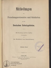 Titelblatt eines Buches mit großem Schriftzug 'Mittheilungen von Forschungsreisenden und Gelehrten aus den Deutschen Schutzgebieten', Herausgeberangabe Dr. Freiherr von Danckelman, Jahresangabe Berlin 1894, runder Dienststempel rechts und Logo des Internationalen Maritimen Museums Hamburg unten links.