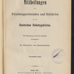Titelblatt eines Buches (Berlin 1901) mit der groß gedruckten Überschrift ‚Mittheilungen von Forschungsreisenden und Gelehrten aus den Deutschen Schutzgebieten‘, Herausgeberangabe Dr. Freiherr von Danckelman, runder Archivstempel rechts und Museumslogo unten links.