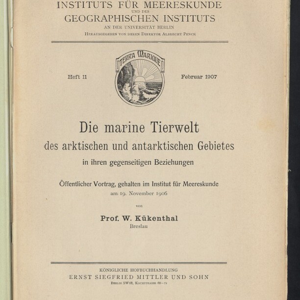 Titelseite einer wissenschaftlichen Veröffentlichung (Heft 11, Februar 1907) mit dem Titel „Die marine Tierwelt des arktischen und antarktischen Gebietes in ihren gegenseitigen Beziehungen“, Herausgeber Institut für Meereskunde, rundes Emblem mit Sonne über dem Meer, Autor Prof. W. Kükenthal, Verlagsangaben unten und Stempel/Logo des Internationalen Maritimen Museums Hamburg.