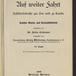 Titelseite eines Buches in Frakturschrift mit großem Titel Auf weiter Fahrt, dem Untertitel Selbsterlebnisse zur See und zu Lande, dem Hinweis Deutsche Marine- und Kolonialbibliothek, der Nennung von Dr. Julius Lobmeyer, der Verlagsangabe Wilhelm Weicher, Berlin 1909 und einem Stempel/Logo des Internationalen Maritimen Museums Hamburg.
