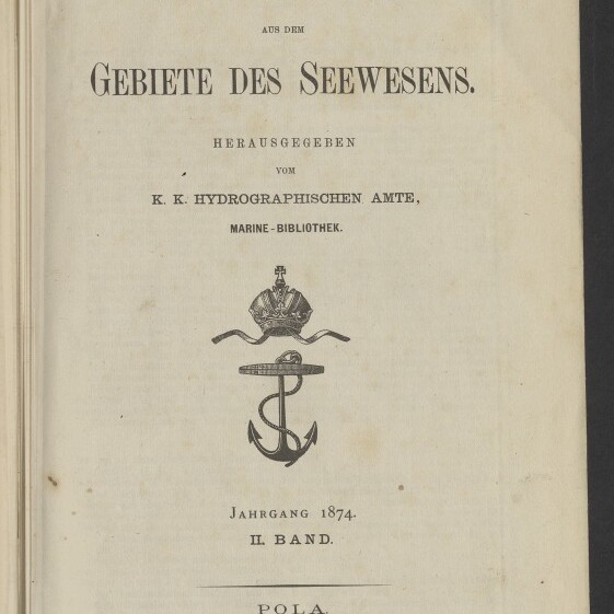 Titelblatt einer Publikation mit der Überschrift „Mittheilungen aus dem Gebiete des Seewesens“, darunter ein Wappen mit Krone und Anker, Jahresangabe „Jahrgang 1874“, Verlagsangabe „Pola“ und Stempel des Internationalen Maritimen Museums Hamburg.