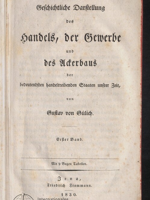 Titelblatt eines alten Buchs in schwarzer Frakturschrift mit dem Titel Geschichtliche Darstellung des Handels, der Gewerbe und des Ackerbaus von Gustav von Gülich, Jena, Friedrich Frommann, 1830; vergilbtes Papier und Museumssiegel unten links.
