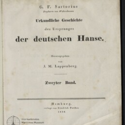 Titelblatt eines vergilbten Buchs mit dem gedruckten Titel „Urkundliche Geschichte des Ursprungs der deutschen Hanse“, Autor G. F. Sartorius, Herausgeber J. M. Lappenberg, Zusatz „Zweyter Band“, Verlagsangabe „Hamburg, verlegt von Friedrich Perthes. 1830“ sowie Museumssiegel unten links.