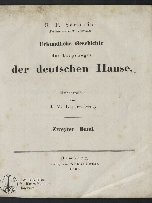 Titelblatt eines vergilbten Buchs mit dem gedruckten Titel „Urkundliche Geschichte des Ursprungs der deutschen Hanse“, Autor G. F. Sartorius, Herausgeber J. M. Lappenberg, Zusatz „Zweyter Band“, Verlagsangabe „Hamburg, verlegt von Friedrich Perthes. 1830“ sowie Museumssiegel unten links.