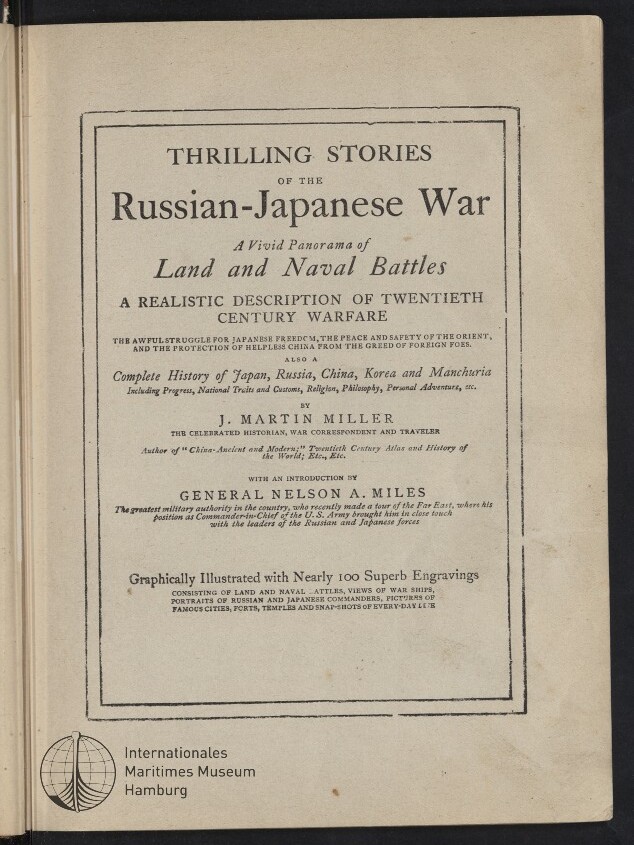 Titelblatt einer alten Publikation mit großem Schriftzug „Thrilling Stories of the Russian-Japanese War“, dem Untertitel „Land and Naval Battles“, Angaben zum Autor J. Martin Miller und einer Einleitung von General Nelson A. Miles, eingerahmter Textblock auf vergilbtem Papier und Logo des Internationalen Maritimen Museums Hamburg unten links.