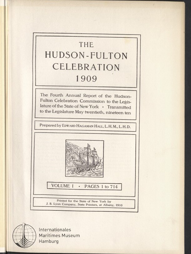 Titelblatt eines Berichts mit dem großen Schriftzug „The Hudson‑Fulton Celebration 1909“, darunter Untertitel und Herausgeberangaben, ein kleiner Holzschnitt eines Segelschiffs, Verlagspublikation (Volume I, Seiten 1–714, gedruckt 1910) und Stempel des Internationalen Maritimen Museums Hamburg.