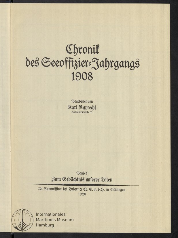 Titelseite einer 1928 erschienenen Chronik: »Chronik des Seeoffizier-Jahrgangs 1908«, bearbeitet von Karl Rupprecht, Band 1 »Zum Gedächtnis unserer Toten«, mit Verlagsangaben und Logo des Internationalen Maritimen Museums Hamburg.