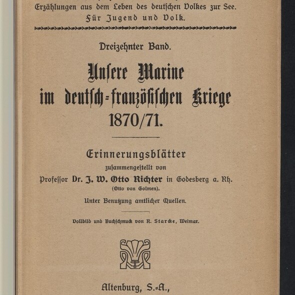 Titelblatt des 1907 erschienenen Buches ‚Unsere Marine im deutsch‑französischen Kriege 1870/71‘ aus der Reihe Deutsche Seebücherei, zusammengestellt von Prof. Dr. J. W. Otto Richter, Verlag Stephan Geibel; unten Stempel des Internationalen Maritimen Museums Hamburg.