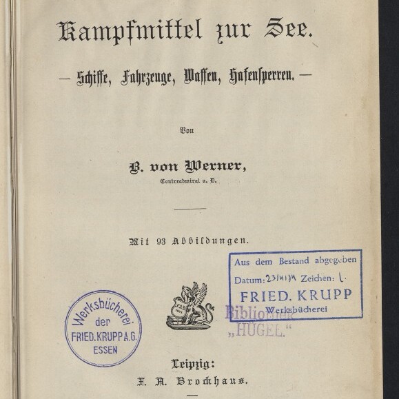Titelseite eines deutschen Buchs mit dem Titel „Die Kampfmittel zur See“ und dem Untertitel „Schiffe, Fahrzeuge, Waffen, Hafenbauten“, von B. von Werner, mit Hinweis auf „Mit 93 Abbildungen“, Verlag Leipzig: F. A. Brockhaus, 1892, versehen mit mehreren blauen Bibliotheksstempeln der Fried. Krupp-Werksbücherei und einem Rundstempel des Internationalen Maritimen Museums Hamburg.