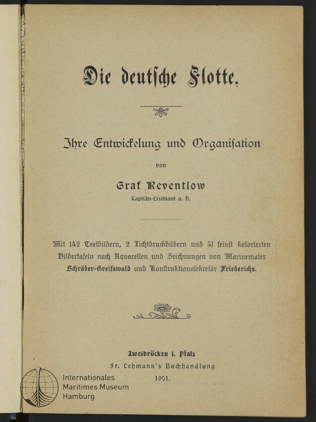 Titelblatt eines alten Buchs auf vergilbtem Papier mit schwarzer Frakturschrift Die deutsche Flotte, Untertitel Ihre Entwickelung und Organisation, Verfasser Graf Reventlow, Verlagsangabe Zweibrücken i. Pfalz, Fr. Lehmann's Buchhandlung 1901 sowie einem Museumssiegel des Internationalen Maritimen Museums Hamburg unten links.