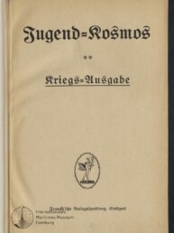 Titelblatt eines alten Buches mit großem Frakturtitel 'Jugend-Kosmos', zwei Sternchen und dem unterstrichenen Schriftzug 'Kriegs-Ausgabe', einem kleinen Emblem in der unteren Bildmitte sowie einem Stempel des Internationalen Maritimen Museums Hamburg unten links.