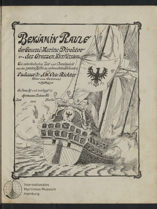 Titelseite eines Buches mit dem auffälligen Schriftzug „Benjamin Raule“, daneben eine detaillierte Federzeichnung eines großen Segelschiffs mit verziertem Achtersteven und einem Reichsadler auf Segel und Bordwand, umrahmt von einem dekorativen Rahmen; unten links Stempel des Internationalen Maritimen Museums Hamburg und Druckangabe 1901.