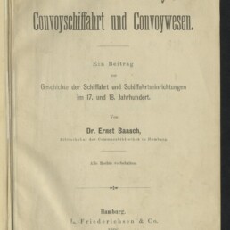 Titelseite eines historischen Buches mit dem Titel Hamburgs Convoyschiffahrt und Convoywesen, Angaben zum Autor Dr. Ernst Baasch und Verlag L. Friederichsen & Co. 1896, handschriftliche Notiz oben rechts und Stempel des Internationalen Maritimen Museums Hamburg unten links.