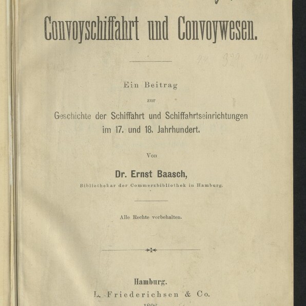 Titelseite eines historischen Buches mit dem Titel Hamburgs Convoyschiffahrt und Convoywesen, Angaben zum Autor Dr. Ernst Baasch und Verlag L. Friederichsen & Co. 1896, handschriftliche Notiz oben rechts und Stempel des Internationalen Maritimen Museums Hamburg unten links.