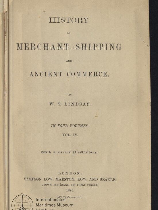 Titelblatt eines alten Buchs: „History of Merchant Shipping and Ancient Commerce“ von W. S. Lindsay, mit dem Vermerk „In Four Volumes. Vol. IV.“, Verlag Sampson Low, Marston, Low, and Searle, London 1876, sowie Stempel/Logo des Internationalen Maritimen Museums Hamburg.