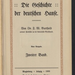 Titelblatt eines Buchs: Die Geschichte der deutschen Hanse von Dr. F. W. Barthold, Zweiter Band, Magdeburg/Leipzig 1909.