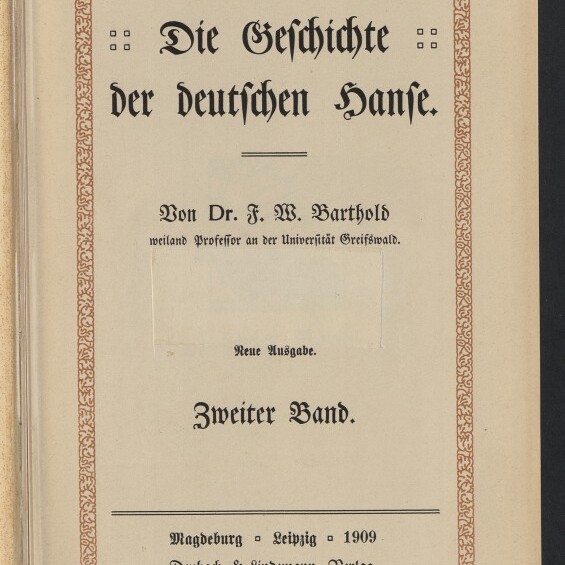 Titelblatt eines Buchs: Die Geschichte der deutschen Hanse von Dr. F. W. Barthold, Zweiter Band, Magdeburg/Leipzig 1909.
