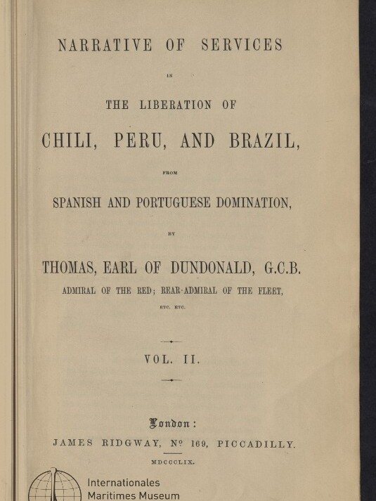 Titelblatt eines Buchs: Narrative of Services in the Liberation of Chili, Peru, and Brazil von Thomas, Earl of Dundonald, Vol. II mit Verlagsangabe und Museumsstempel.