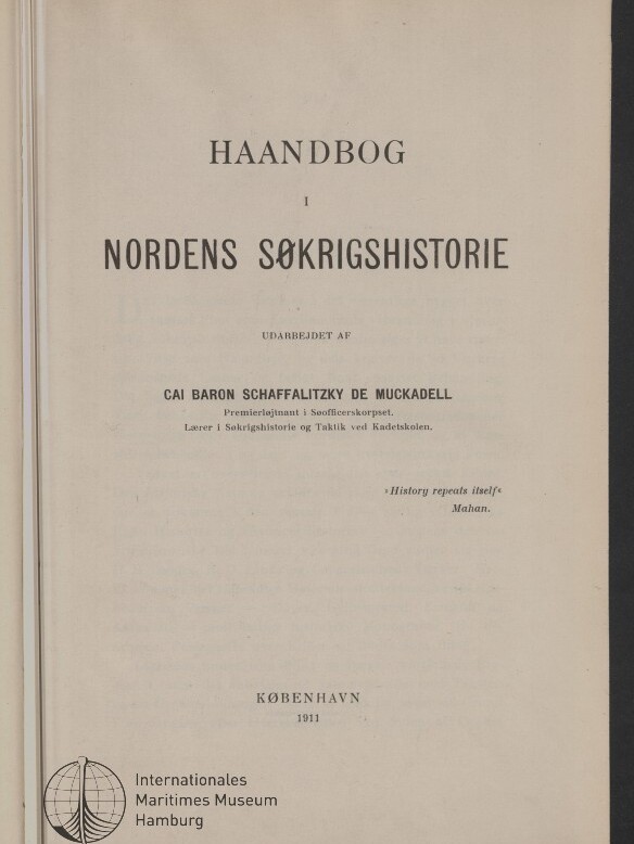 Titelblatt: Haandbog i Nordens Søkrigshistorie, Autor C. Schaffalitzky de Muckadell, København 1911, Museumsstempel.