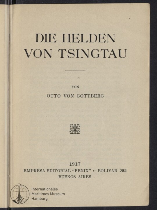 Titelblatt eines Buches mit Titel Die Helden von Tsingtau, Autor Otto von Gottberg, 1917, Verlagsangaben und Museumsstempel.