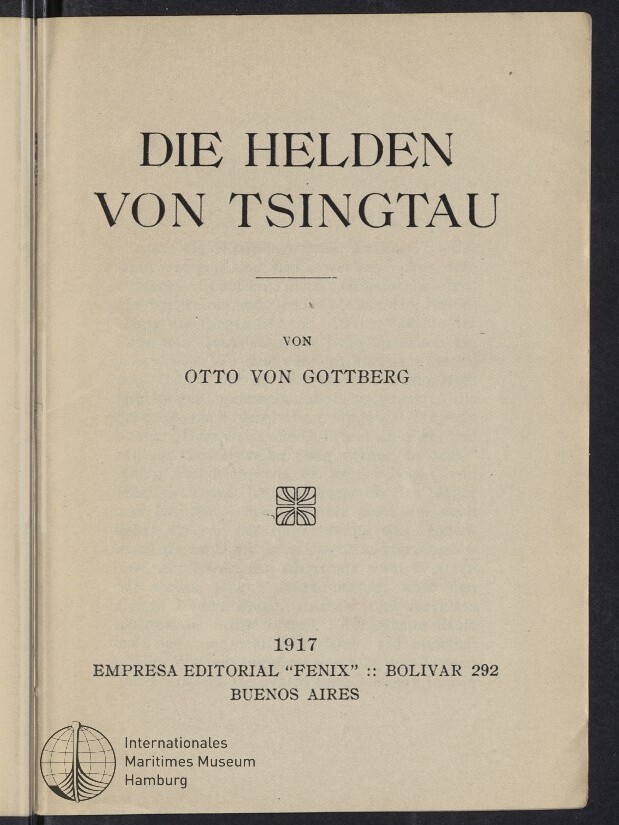 Titelblatt eines Buches mit Titel Die Helden von Tsingtau, Autor Otto von Gottberg, 1917, Verlagsangaben und Museumsstempel.